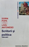 Scriitorii și politica 1990-2007. Dorin Popa &icirc;n dialog cu Liviu Antonesei - 2007 (J342)