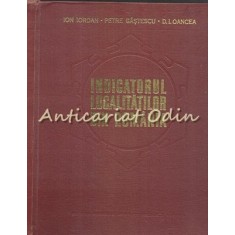 Indicatorul Localitatilor Din Romania - Ion Iordan, Petre Gastescu, D. I. Oancea