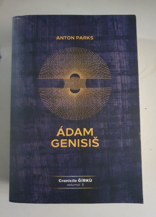 Adam Genisis, Cronicile Girku, volumul 3 - Anton Parks