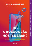 Hol a boldogs&aacute;g mostan&aacute;ban? - AI/deepfake/TikTok/valosag - Tari Annam&aacute;ria