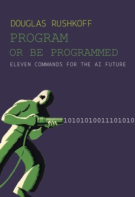 Program or Be Programmed: Ten Commandments for a Digital Age foto
