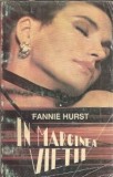 In marginea vietii - Fannie Hurst | Roman literatura straina Editura Dali Transprest 1992 430 pagini