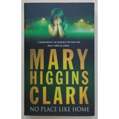 NO PLACE LIKE HOME by MARY HIGGINS CLARK , 2006