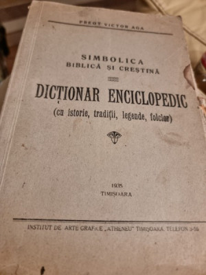 Victor Aga - Simbolica Biblica si Crestina. Dictionar Enciclopedic (cu istorie, traditii, legende , folclor) foto