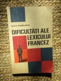 Dificultati ale lexicului francez - Silvia Pandelescu