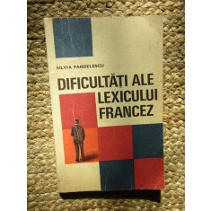 Dificultati ale lexicului francez - Silvia Pandelescu