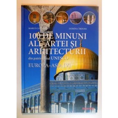 100 DE MINUNI ALE ARTEI SI ARHITECTURII DIN PATRIMONIUL UNESCO , EUROPA ( V ) de MARCO CATTANEO , JASMINA , 2002