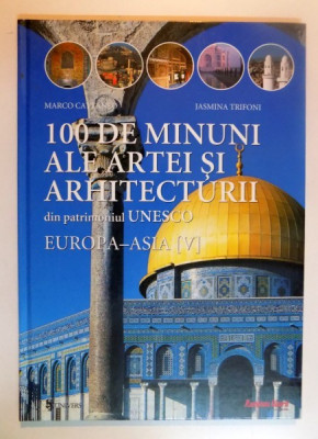 100 DE MINUNI ALE ARTEI SI ARHITECTURII DIN PATRIMONIUL UNESCO , EUROPA ( V ) de MARCO CATTANEO , JASMINA , 2002 foto