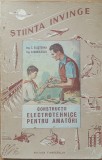 Constructii Electrotehnice Amatori, C. Silisteanu, 1952, 62 pagini - Electrotehnica Vintage