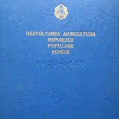 DEZVOLTAREA AGRICULTURII REPUBLICII POPULARE ROMANE 1938-1960-MALAMEN PETRE, PUCHIU ION SI COLAB.