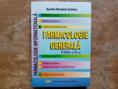 Farmacologie generala Edita a II-a, Aurelia Nicoleta Cristea, 2018 foto
