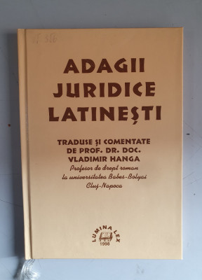 ADAGII JURIDICE LATINESTI , TRADUSE SI COMENTATE de VALDIMIR HANGA , 1998 foto