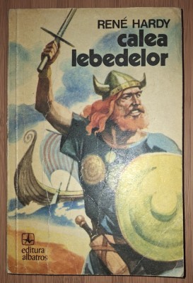 Ren&amp;eacute; Hardy - Calea lebedelor (Albatros, 1975) foto
