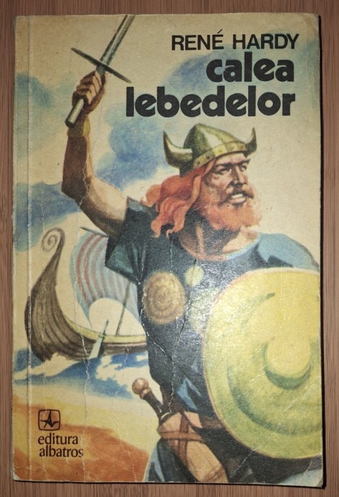 Ren&eacute; Hardy - Calea lebedelor (Albatros, 1975)