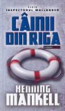 C&acirc;inii din Riga - Paperback brosat - Henning Mankell - RAO, 2021