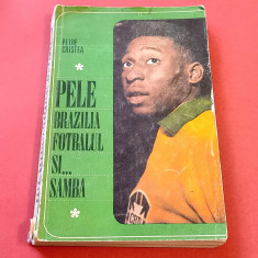 Carte fotbal - "PELE BRAZILIA FOTBALUL SI... SAMBA" de P.Cristea