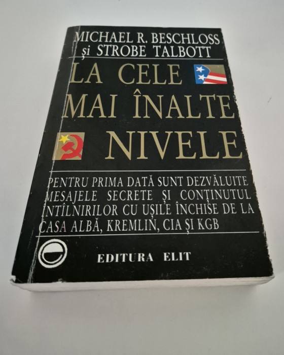 Istorie Michael R Beschloss Strobe Talbott La cele mai inalte nivele