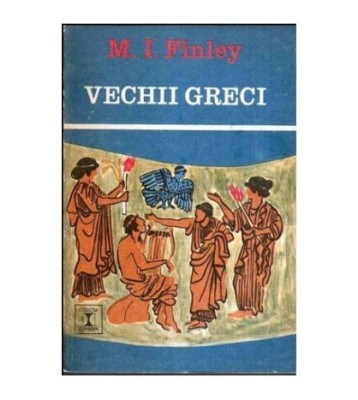 Moses I. Finley - Vechii greci - 107979 foto