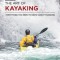The Art of Kayaking: Everything You Need to Know about Paddling