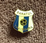 Insigna fotbal - &quot;BANATUL&quot; Timisoara (varianta 3)