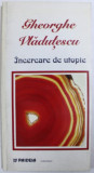 INCERCARE DE UTOPIE de GHEORGHE VLADUTESCU , 1998