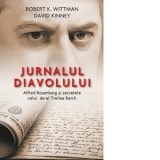 Jurnalul diavolului. Alfred Rosenberg si secretele celui de-al Treilea Reich - David Kinney, Robert K. Wittman