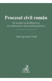 Procesul civil roman. Structura si desfasurare in arhitectura sistemului judiciar - Alin Speriusi-Vlad