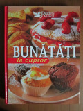 Bunatati la cuptor. Reader&#039;s Digest (2007, editie cartonata impecabila)