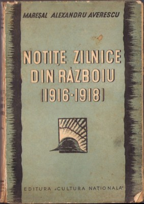 943SPN Notițe zilnice din războiu (1916-1918) Mareșal Alexandru Averescu, 1935 foto