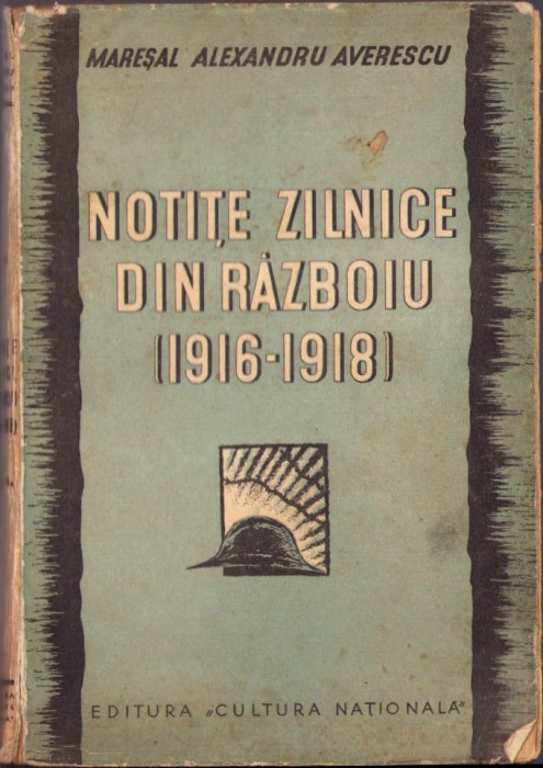 943SPN Notițe zilnice din războiu (1916-1918) Mareșal Alexandru Averescu, 1935