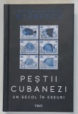 PESTII CUBANEZI , UN SECOL IN ESEURI de BOGDAN - ALEXANDRU STANESCU , 2025 * EDITIE CARTONATA