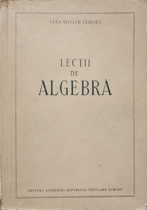 LECTII DE ALGEBRA-VERA MYLLER-LEBEDEV