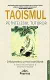 Taoismul pe intelesul tuturor. Ghid pentru un trai echilibrat