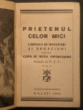 ✝ rara 1943 CARTICICA de INVATATURA si RUGACIUNI pt COPII de INTAIA IMPARTASANIE Prietenul Celor Mici 144p ilustrata GALATI Carte Episc. Catolica IASI
