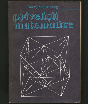 PRIVELIȘTI MATEMATICE - ISAAC J. SCHOENBERG foto