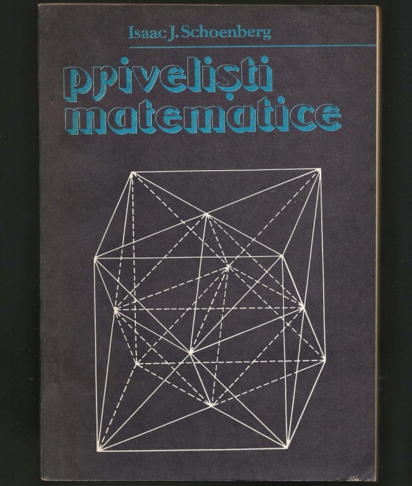 PRIVELIȘTI MATEMATICE - ISAAC J. SCHOENBERG