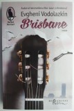 Brisbane - Evgheni Vodolazkin, Roman Beletristica