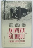 ' AM INVENTAT PALTINISUL ! ' , SCRISORI , AMINITIRI , EVOCARI de CONSTANTIN NOICA , GABRIEL LIICEANU , ANDREI PLESU , 2024