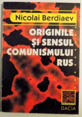 ORIGINILE SI SENSUL COMUNISMULUI RUS de NICOLAI BERDIAEV , EDITIA A II-A , 1999 foto