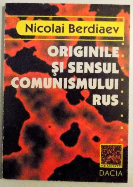 ORIGINILE SI SENSUL COMUNISMULUI RUS de NICOLAI BERDIAEV , EDITIA A II-A , 1999