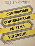 Confruntari contemporane pe tema viitorului - Bruno Wurtz - Carte