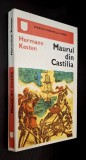 Maurul din Castilia - Hermann Kesten, Editura Univers, 1974, Colectia Romanului Istoric, stare FB!!!, traducere - Horia Stanca