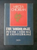 MIRCEA CHIOREAN - IMUNOBIOLOGIE PENTRU CHIRURGI SI ANESTEZIOLOGI