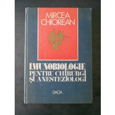 MIRCEA CHIOREAN - IMUNOBIOLOGIE PENTRU CHIRURGI SI ANESTEZIOLOGI