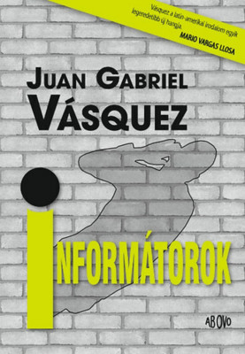 Inform&amp;aacute;torok - Juan Gabriel V&amp;aacute;squez foto