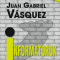 Inform&aacute;torok - Juan Gabriel V&aacute;squez