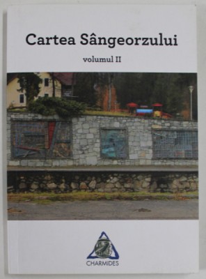 CARTEA SANGEORZULUI de : ANDA DOCEA ...ANCA ZAHARIA , VOLUMUL II , , 2022 foto