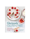 Gloriously Gluten Free : Delicious gluten-free recipes for healthy eating every day - Hardcover - Susanna Booth - Octopus Publishing Group