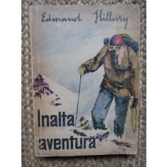 Inalta aventura- Edmund Hillary