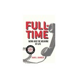 Full-Time: Work and the Meaning of Life